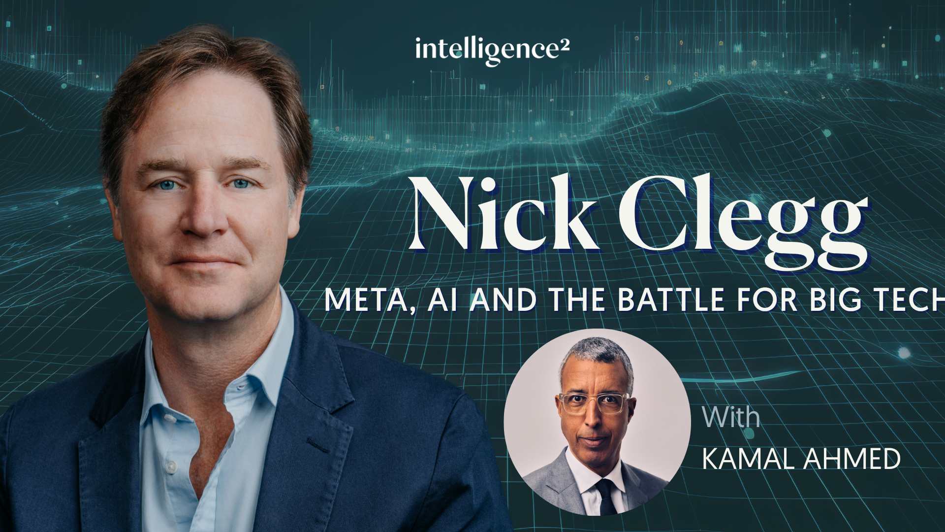 Nick Clegg on Meta, AI and the Battle for Big Tech<br>£10 Ticket Offer