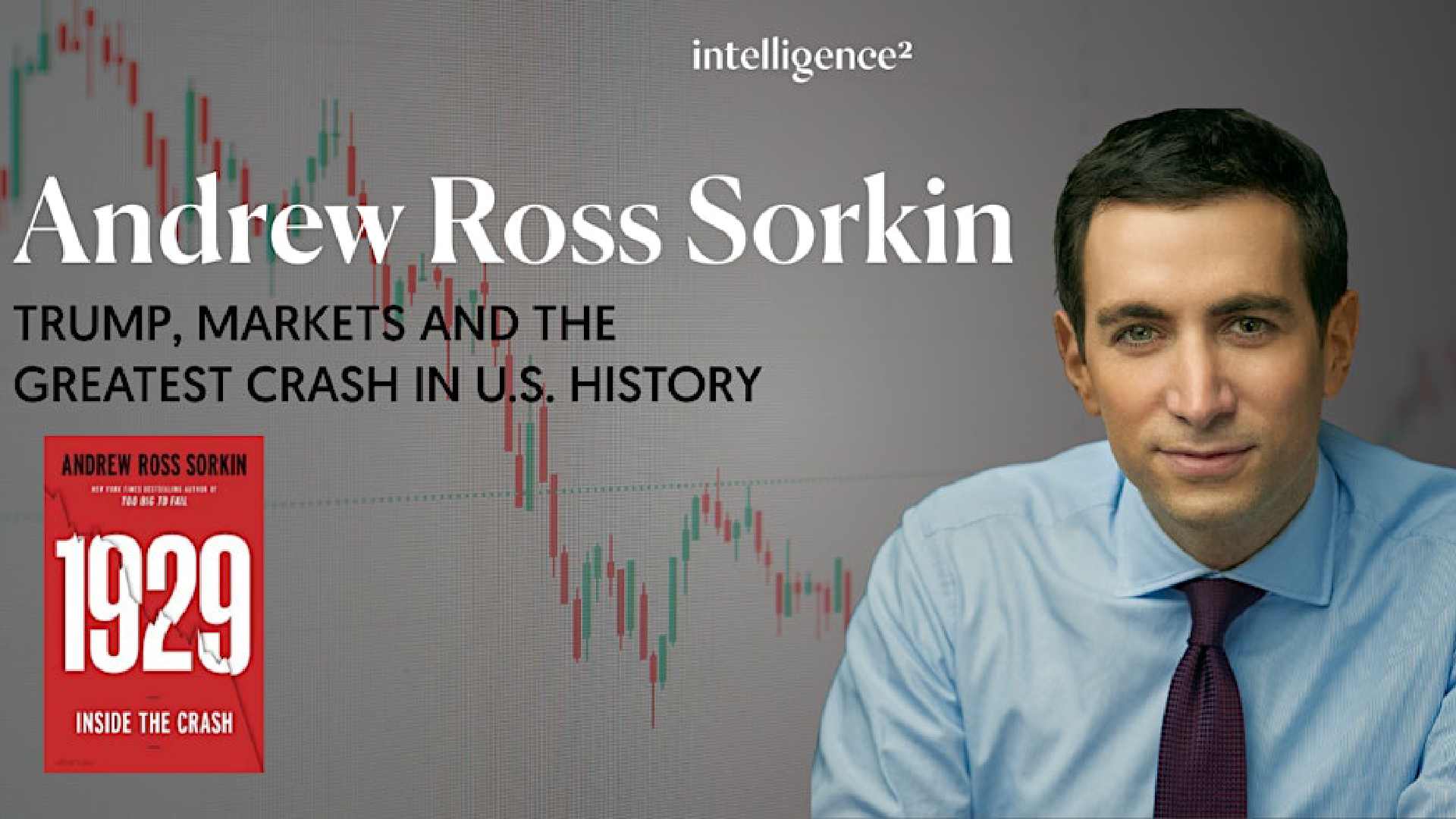 Trump, Markets and The Greatest Crash in History, with Andrew Ross Sorkin<br>£10 Ticket Offer