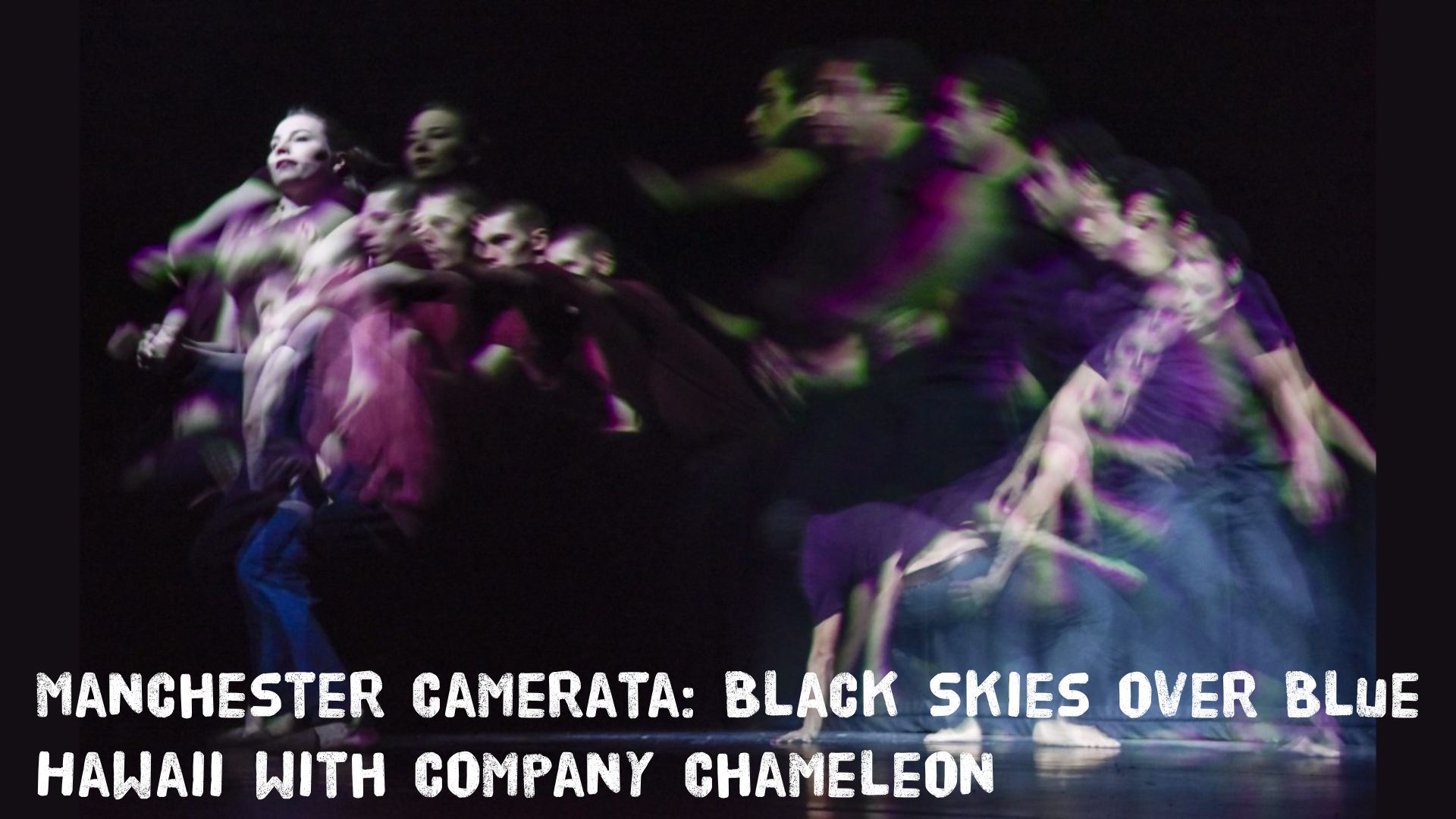 Manchester Camerata: Black Skies over Blue Hawaii with Company Chameleon
