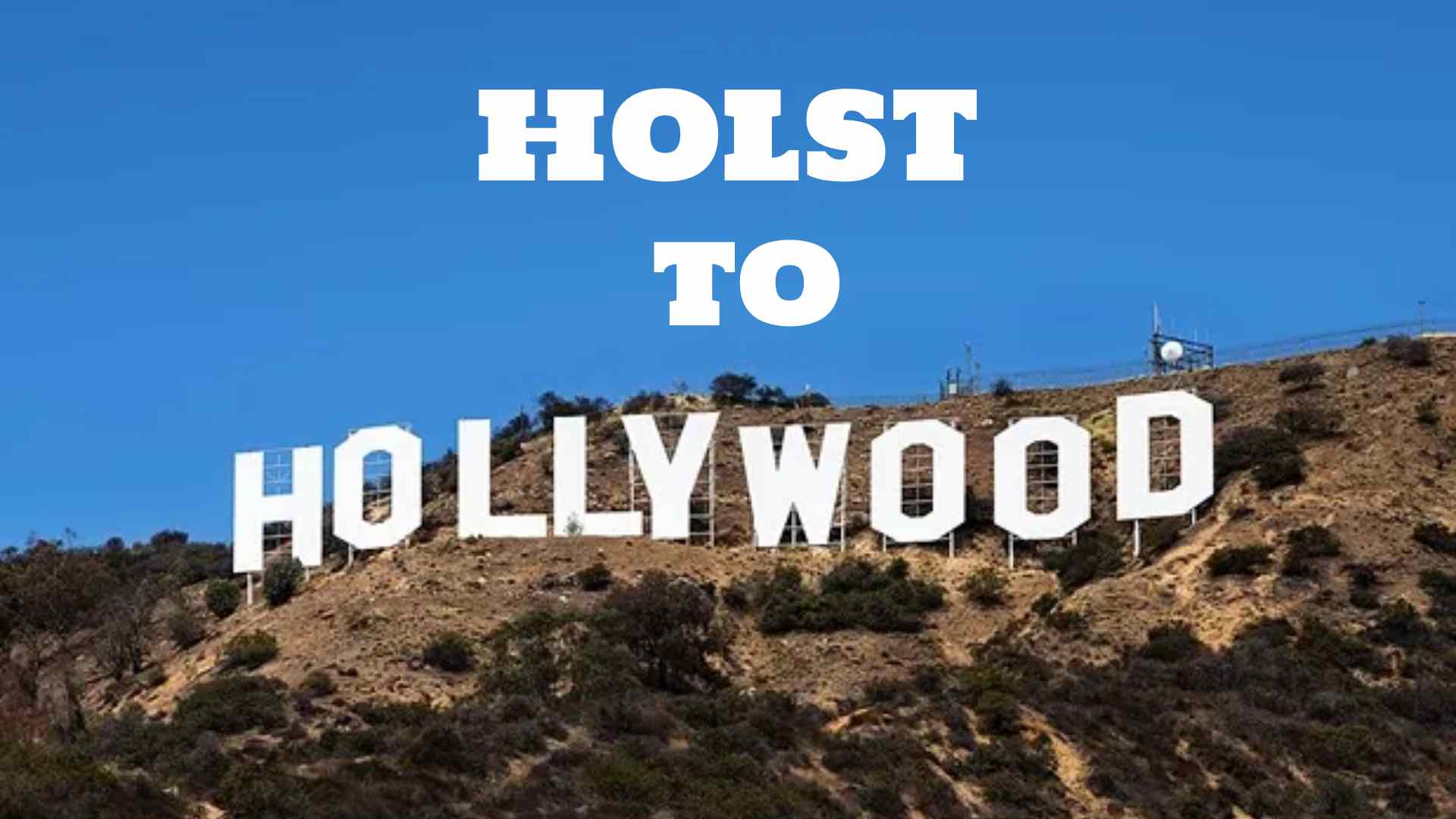 Holst to Hollywood