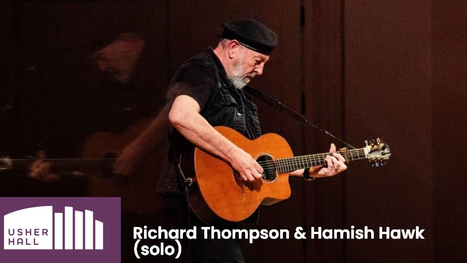 Richard Thompson & Hamish Hawk <br> £17 Band 3 & 4 Seats Using Promo Code: SFFRICHARD