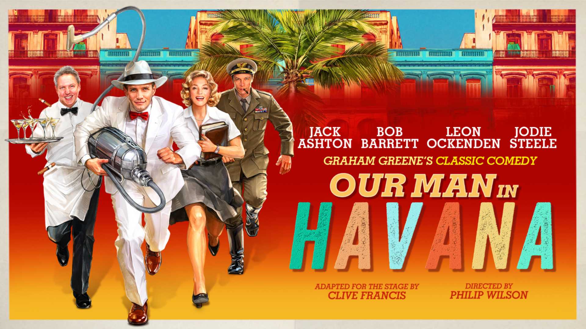 Our Man In Havana<br>£13 Best Available Seats Using Promo Code: SFFCUBA