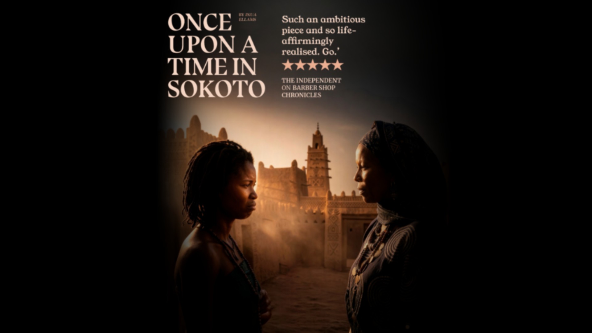 Once Upon A Time In Sokoto<br>£15 Premium & Band A Seats Using Promo Code: SOKOTO15