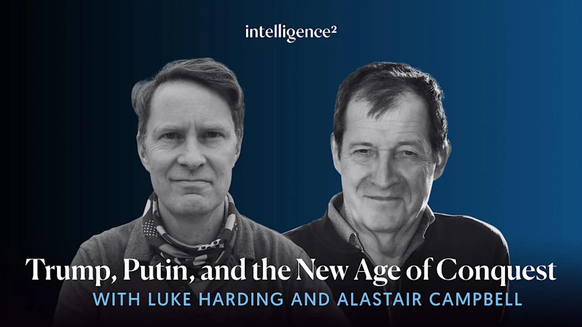 Luke Harding and Alastair Campbell: Trump, Putin and the New Age of Conquest<br>£10 General Admission Offer