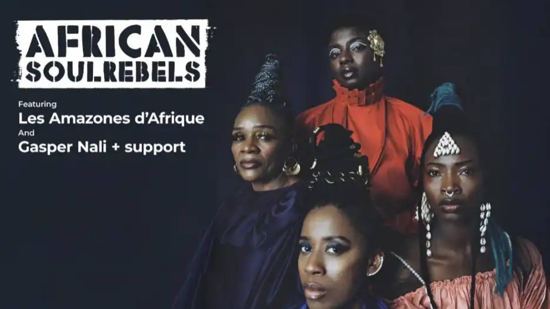 African Soul Rebels<br>Featuring Les Amazones d’Afrique, Gasper Nali + N'famady Kouyaté. Presented by Music Beyond Mainstream